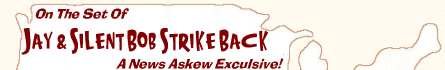 Jay & Silent Bob Strike Back Set Visit --- February 25-28, 2001